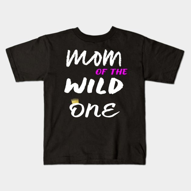 Mom of the Wild One T Shirt for Baby's First Birthday Party Kids T-Shirt by designready4you